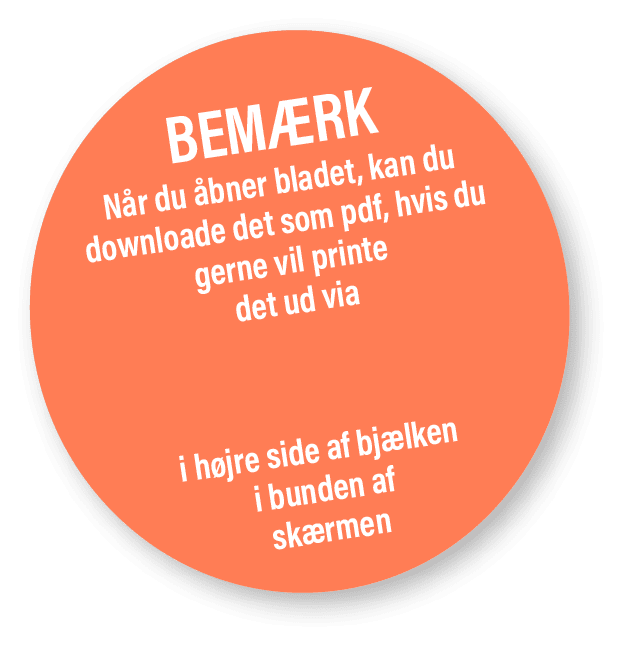 BEM RK N r du bner bladet, kan du downloade det som pdf, hvis du gerne vil printe det ud via i h jre side af bj lken...